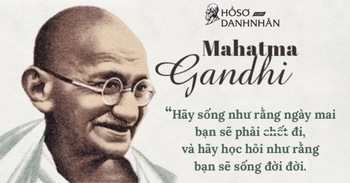 23 trích dẫn bất hủ của Thánh Mahatma Gandhi - Anh hùng dân tộc vĩ đại của Ấn Độ