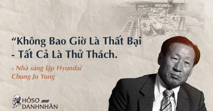 Chung Ju Yung - Nhà sáng lập đế chế Huyndai: Tự hào về tiền là sai lầm của con người!